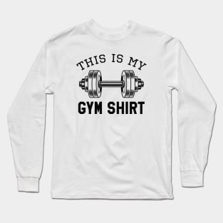 This Is My Gym Shirt Long Sleeve T-Shirt